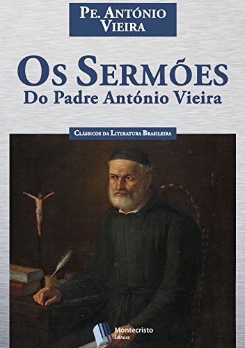 Os Sermões do Padre António Vieira (Portuguese Edition)