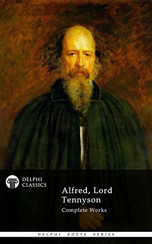 Delphi Complete Works of Alfred, Lord Tennyson (Illustrated) (Delphi Poets Series Book 20)