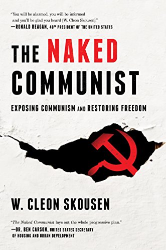 The Naked Communist: Exposing Communism and Restoring Freedom (The Naked Series Book 1) (English Edition)