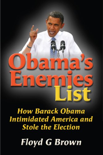 Obama's Enemies List: How Barack Obama Intimidated America and Stole the Election
