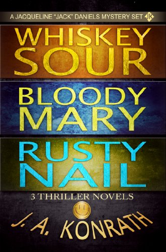 Jack Daniels Series - Three Thriller Novels (Whiskey Sour, Bloody Mary, Rusty Nail) (J.A. Konrath Thriller Collections)
