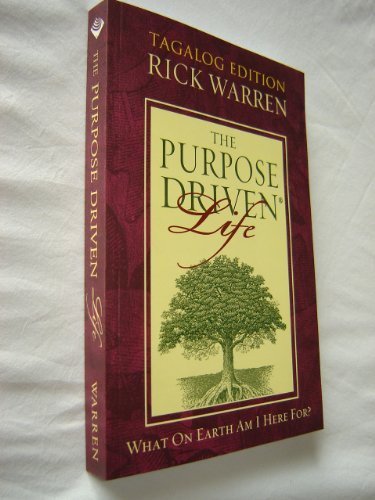 Tagalog Language Purpose Driven Life / Ang Buhay na May Layunin - Bakit Ako Naririto Sa Mundo? / Tagalog Philippine Ministry Edition / by Rick Warren
