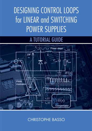 Designing Control Loops for Linear and Switching Power Supplies: A Tutorial Guide (English Edition)