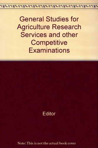 General Studies for Agriculture Research Services and other Competitive Examinations