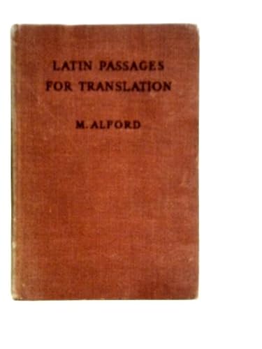 Passages For Unseen Translation. Selected From Latin and Greek Literature