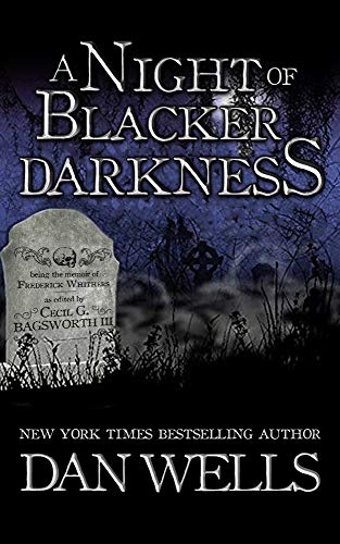A Night of Blacker Darkness: Being the Memoir of Frederick Whithers As Edited by Cecil G. Bagsworth III (English Edition)