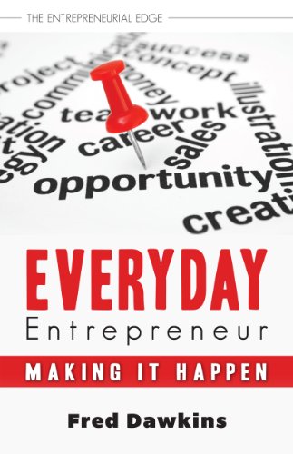 Everyday Entrepreneur: Making it Happen (The Entrepreneurial Edge Book 1)