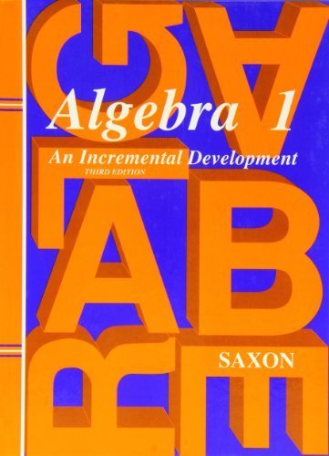 Algebra 1: An Incremental Development by John H. Saxon Jr. 3rd (third) edition [Hardcover(2003)]