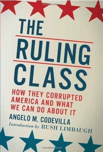 The Ruling Class: How They Corrupted America and What We Can Do About It by Codevilla, Angelo M. (9/12/2010)