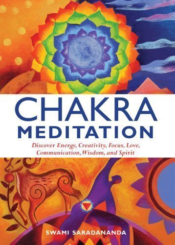 Chakra Meditation: Discover Energy, Creativity, Focus, Love, Communication, Wisdom, and Spirit by Swami Saradananda(2008-03-04)