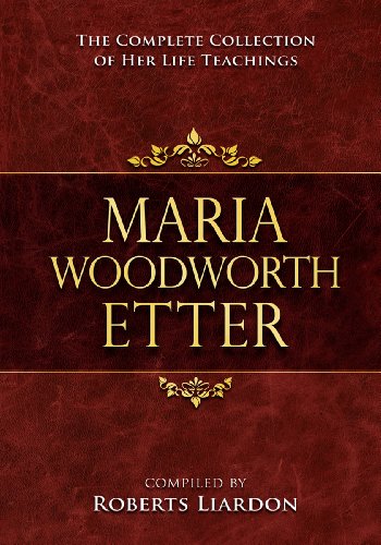 Maria Woodworth Etter Collection: The Complete Collection of Her Life Teachings
