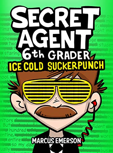 Secret Agent 6th Grader 2: Ice Cold Suckerpunch (a funny book for children ages 9-12): From the Creator of Diary of a 6th Grade Ninja (English Edition)