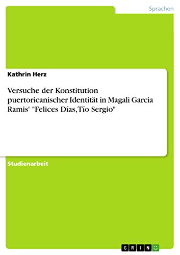 Versuche der Konstitution puertoricanischer Identität in Magali Garcia Ramis' "Felices Días, Tío Sergio" (German Edition)