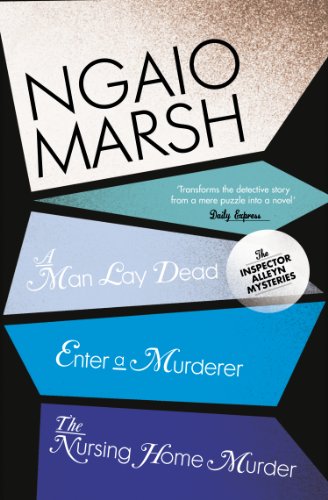 Inspector Alleyn 3-Book Collection 1: The captivating murder mystery detective fiction novels (A Man Lay Dead, Enter a Murderer, The Nursing Home Murder) (The Ngaio Marsh Collection)
