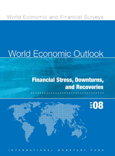 World Economic Outlook, October 2008: Financial Stress, Downturns, and Recoveries (World Economic and Financial Surveys)