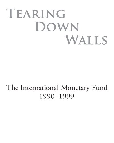 Tearing Down Walls: The International Monetary Fund 1990-1999