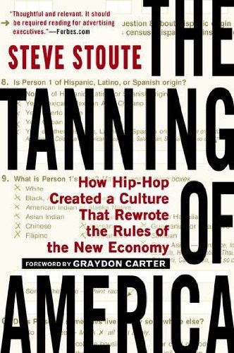 The Tanning of America: How Hip-Hop Created a Culture That Rewrote the Rules of the New Economy