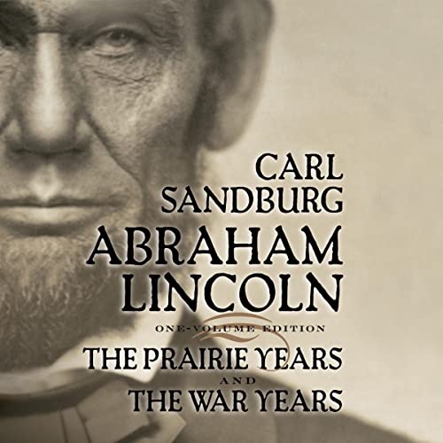 Abraham Lincoln: The Prairie Years and The War Years