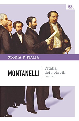 L'Italia dei notabili - 1861-1900: La storia d'Italia #9 (Italian Edition)