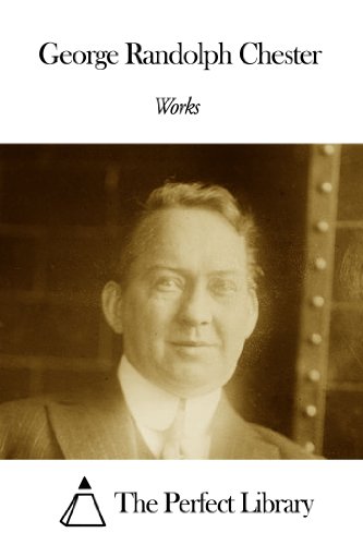 Works of George Randolph Chester (English Edition)