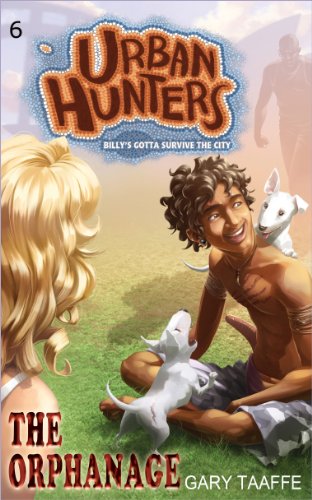 The Orphanage (A humorous action, adventure, survival series for children, middle grade, teen and young adult): Billy's Gotta Survive the City (Urban Hunters Book 6)