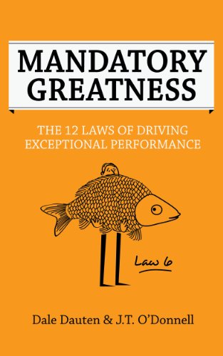 Mandatory Greatness: The 12 Laws Of Driving Exceptional Performance