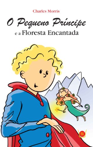 O PEQUENO PRÍNCIPE E A FLORESTA ENCANTADA (Portuguese Edition)