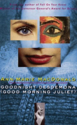 Goodnight Desdemona (Good Morning Juliet) (Play) by Ann-Marie Macdonald (Sep 8 1998)