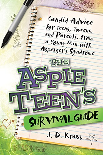 The Aspie Teen's Survival Guide: Candid Advice for Teens, Tweens, and Parents, from a Young Man with Asperger's Syndrome by J. D. Kraus (Sep 30 2010)