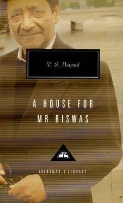 [A House for Mr. Biswas (Everyman's Library Contemporary Classics)] [Naipaul, V. S.] [November, 95]