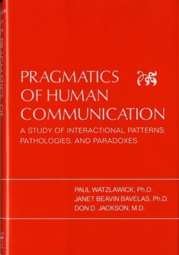 Pragmatics Of Human Communication by Paul Watzlawick (Jan 1 1981)