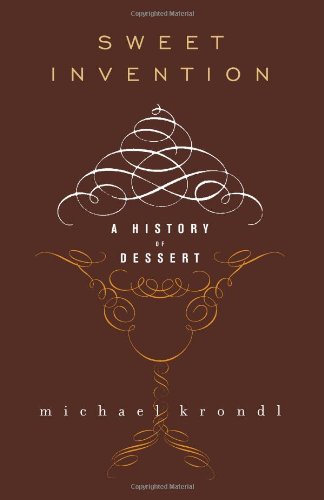 [Sweet Invention: A History of Dessert] [Author: Krondl, Michael] [January, 2012]