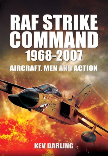 RAF Strike Command, 1968–2007: Aircraft, Men and Action (English Edition)