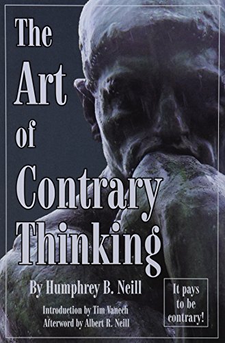 Art of Contrary Thinking by Neill, Humphrey B. 5 Enlarged Edition (1985)