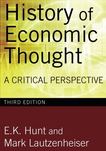 History of Economic Thought: A Critical Perspective 3rd (third) Edition by Hunt, E. K., Lautzenheiser, Mark [2011]