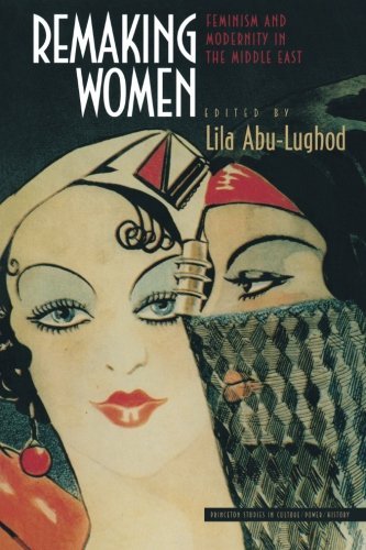 Remaking Women 2nd (second) printing Edition by Lila Abu-Lughod [1998]