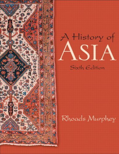History Of Asia [6th Edition] by Murphey, Rhoads [Pearson,2008] [Paperback] 6TH EDITION