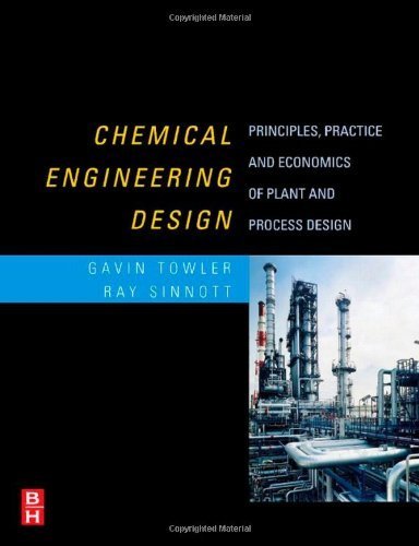 Chemical Engineering Design Principles, Practice and Economics of Plant and Process Design by Towler, Gavin, Sinnott, R K [Butterworth-Heinemann,2007] [Hardcover]