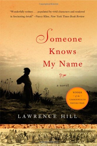 Someone Knows My Name A Novel by Hill, Lawrence [W. W. Norton,2008] (Paperback) Reprint Edition