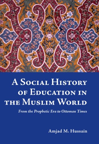 A Social History of Education in the Muslim World: From the Prophetic Era to Ottoman Times