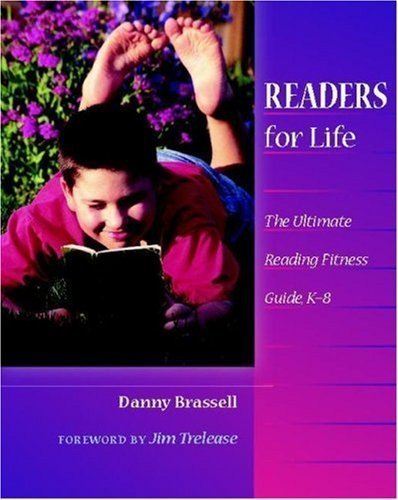 Readers for Life: The Ultimate Reading Fitness Guide 1st (first) Edition by Brassell, Danny published by Heinemann (2006)