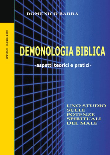 Demonologia biblica -aspetti teorici e pratici- (Italian Edition)