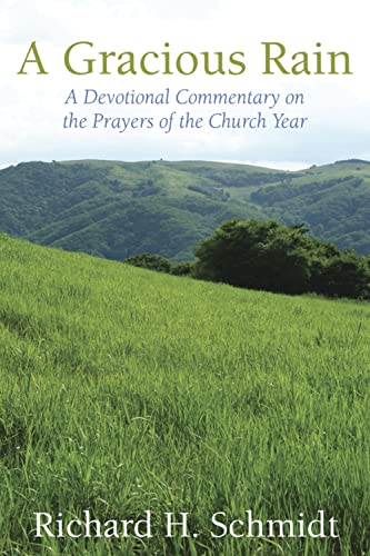 A Gracious Rain: A Devotional Comentary on the Prayers of the Church Year (English Edition)