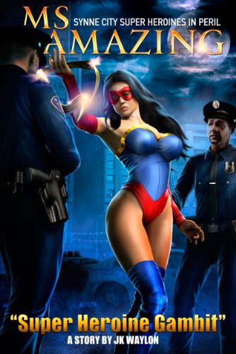 Ms Amazing: Super Heroine Gambit (Synne City Super Heroines in Peril) (Synne City Super Heroines in Peril Series Book 10)