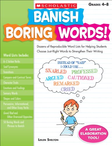 Banish Boring Words!: Dozens of Reproducible Word Lists for Helping Students Choose Just-Right Words to Strengthen Their Writing (English Edition)