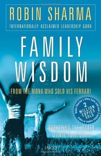 Family Wisdom from the Monk Who Sold His Ferrari by Robin S. Sharma published by Jaico Publishing House (2005)