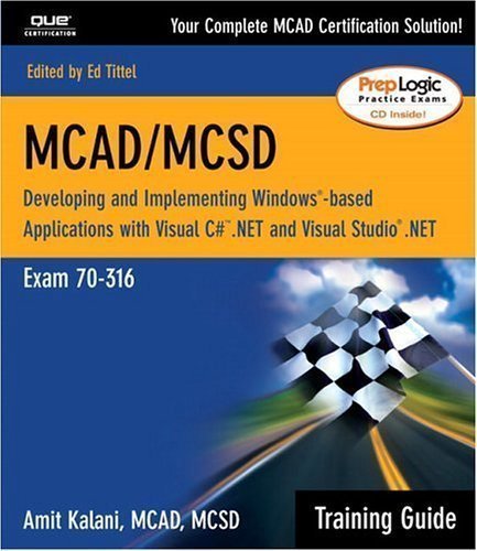 MCAD Training Guide 70-316: Developing and Implementing Windows-based Applications with C# and Visual Studio.NET 1st (first) Edition by Kalani, Amit published by Pearson IT Certification (2002)