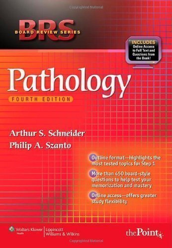 BRS Pathology (Board Review Series) 4th (fourth) Revised Edition by Arthur S. Schneider, Philip A. Szanto published by Lippincott Williams and Wilkins (2008)