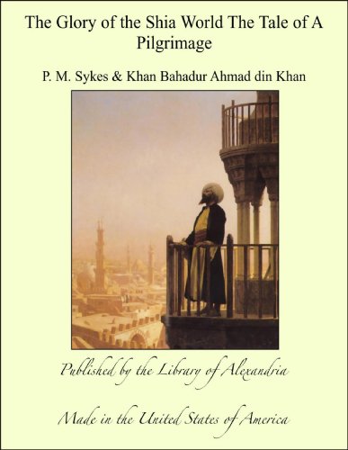 The Glory of the Shia World The Tale of A Pilgrimage
