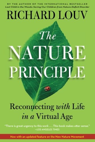 The Nature Principle: Reconnecting with Life in a Virtual Age by Richard Louv(2012-04-17)